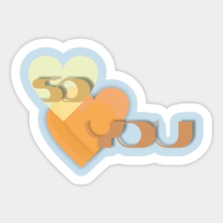 So ♡ you Sticker